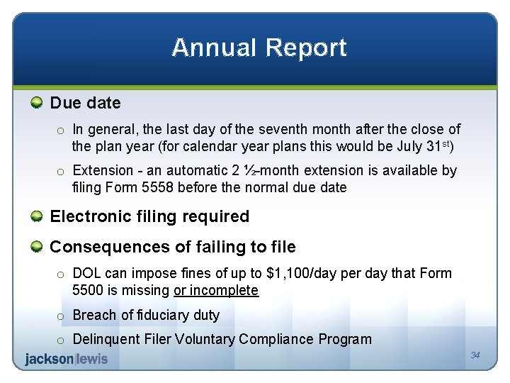 Annual Report Due date o In general, the last day of the seventh month