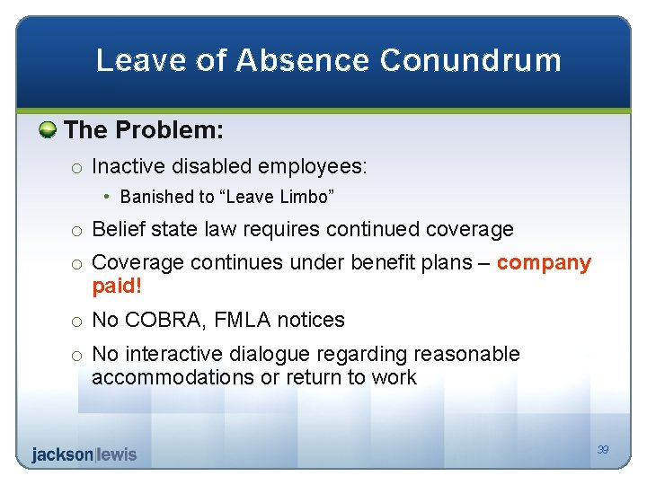 Leave of Absence Conundrum The Problem: o Inactive disabled employees: • Banished to “Leave