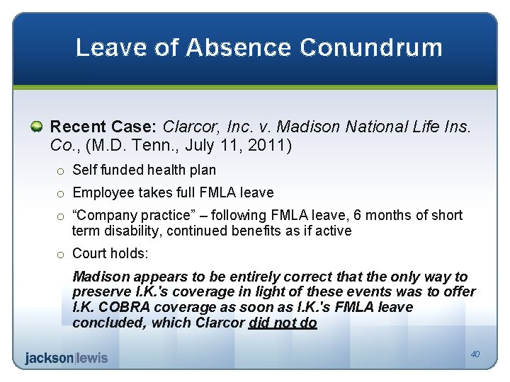 Leave of Absence Conundrum Recent Case: Clarcor, Inc. v. Madison National Life Ins. Co.