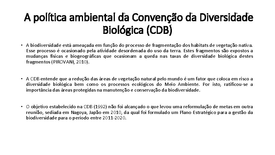 A política ambiental da Convenção da Diversidade Biológica (CDB) • A biodiversidade está ameaçada