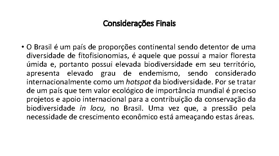 Considerações Finais • O Brasil é um país de proporções continental sendo detentor de