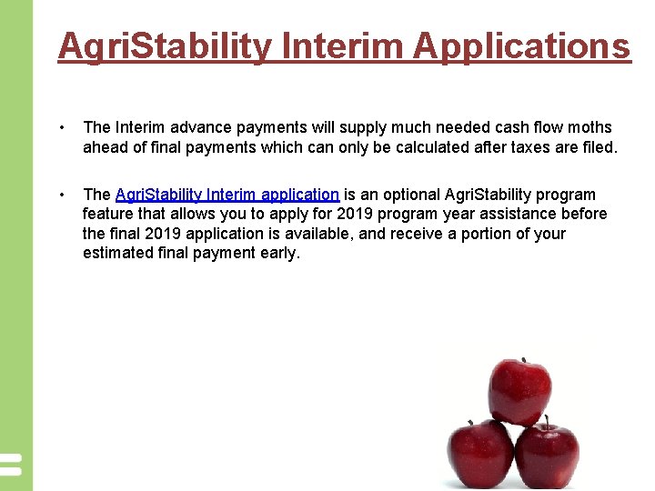 Agri. Stability Interim Applications • The Interim advance payments will supply much needed cash