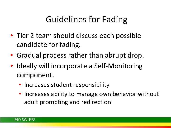 Guidelines for Fading • Tier 2 team should discuss each possible candidate for fading.