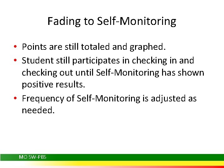 Fading to Self-Monitoring • Points are still totaled and graphed. • Student still participates