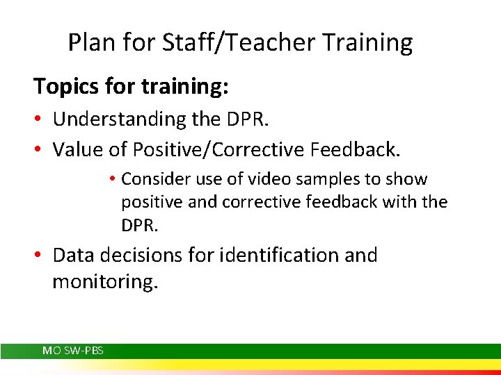 Plan for Staff/Teacher Training Topics for training: • Understanding the DPR. • Value of