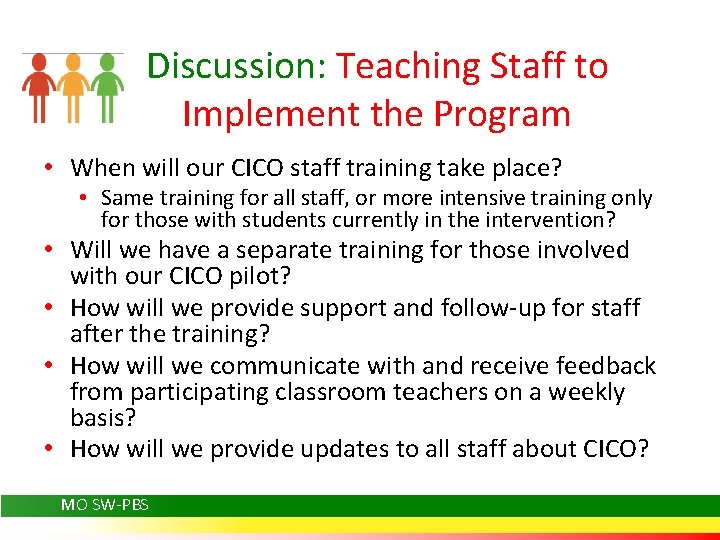 Discussion: Teaching Staff to Implement the Program • When will our CICO staff training
