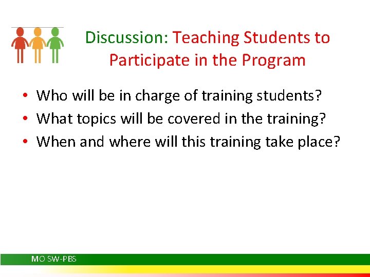 Discussion: Teaching Students to Participate in the Program • Who will be in charge