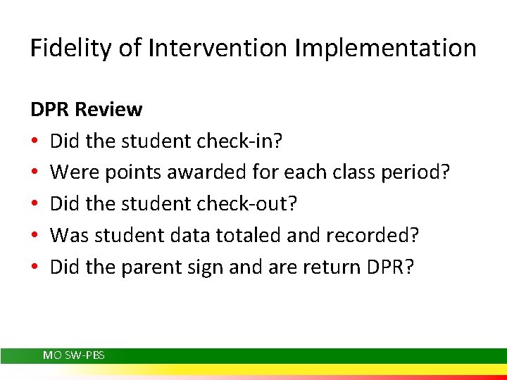 Fidelity of Intervention Implementation DPR Review • Did the student check-in? • Were points
