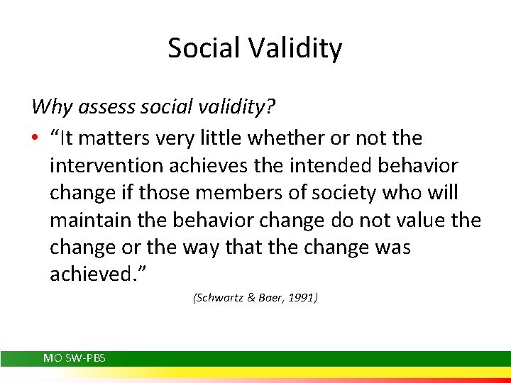 Social Validity Why assess social validity? • “It matters very little whether or not