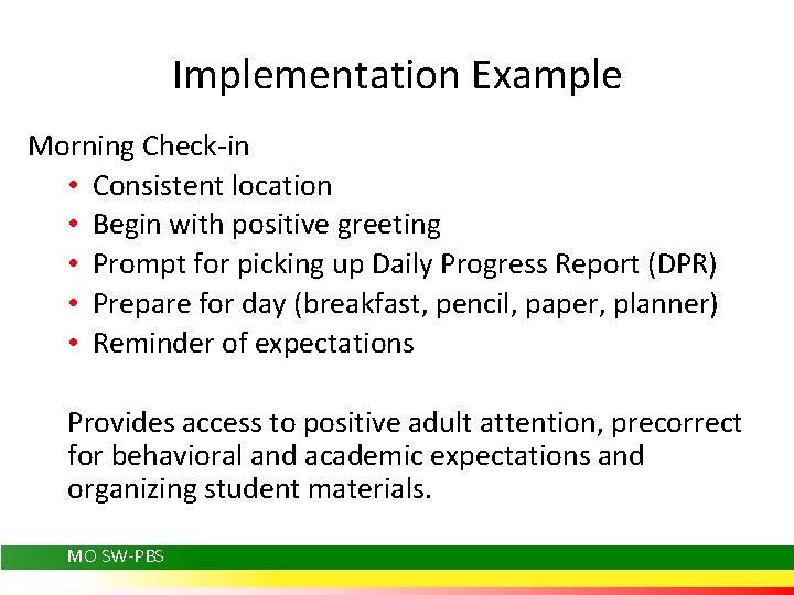 Implementation Example Morning Check-in • Consistent location • Begin with positive greeting • Prompt