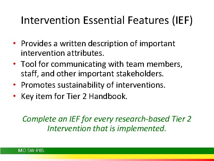 Intervention Essential Features (IEF) • Provides a written description of important intervention attributes. •