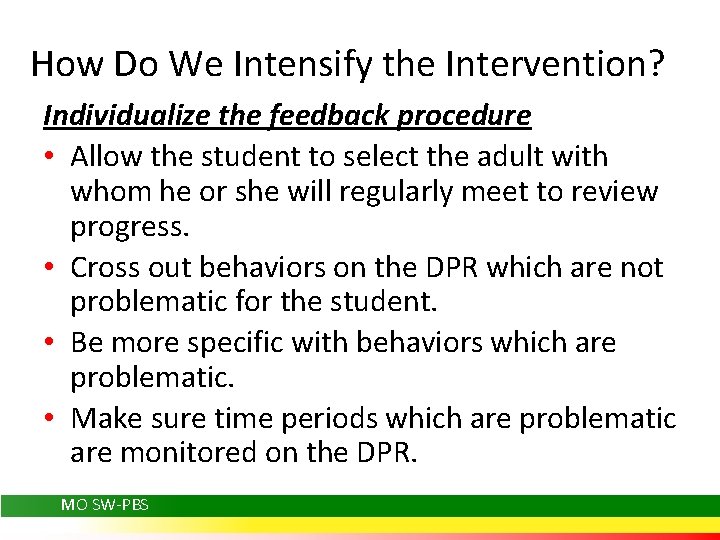 How Do We Intensify the Intervention? Individualize the feedback procedure • Allow the student