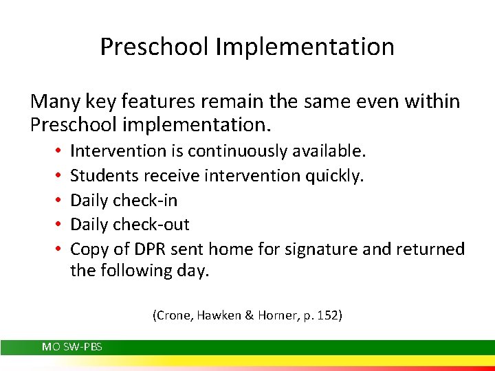 Preschool Implementation Many key features remain the same even within Preschool implementation. • •