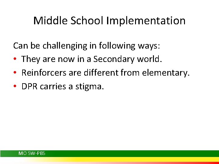Middle School Implementation Can be challenging in following ways: • They are now in