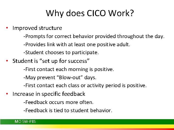 Why does CICO Work? • Improved structure -Prompts for correct behavior provided throughout the