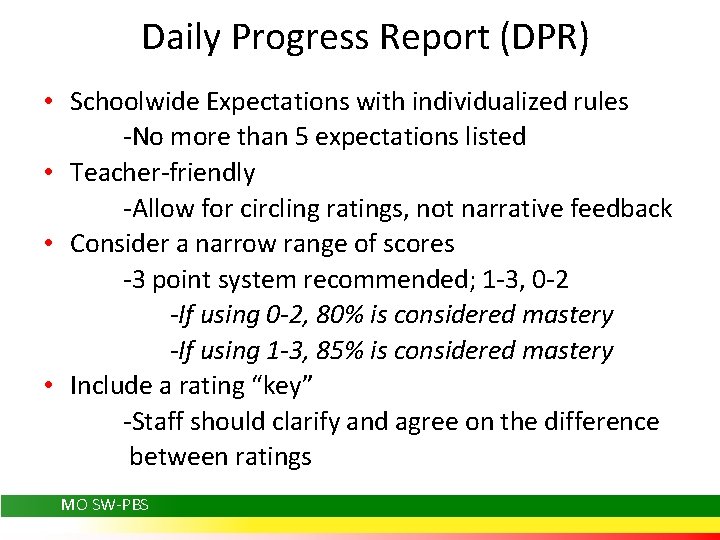 Daily Progress Report (DPR) • Schoolwide Expectations with individualized rules -No more than 5