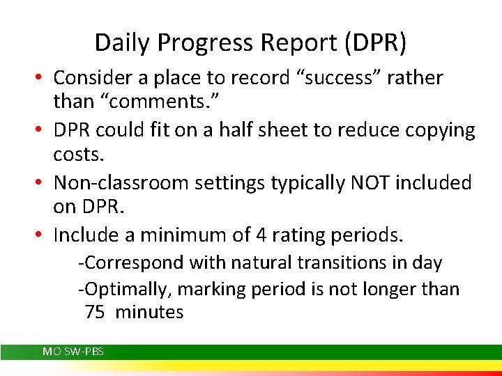 Daily Progress Report (DPR) • Consider a place to record “success” rather than “comments.