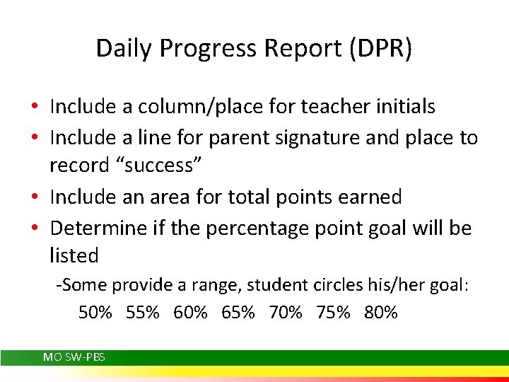 Daily Progress Report (DPR) • Include a column/place for teacher initials • Include a