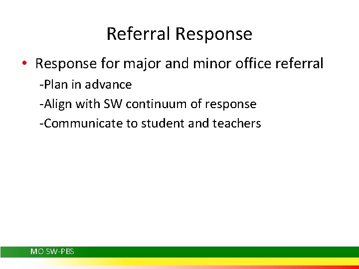 Referral Response • Response for major and minor office referral -Plan in advance -Align