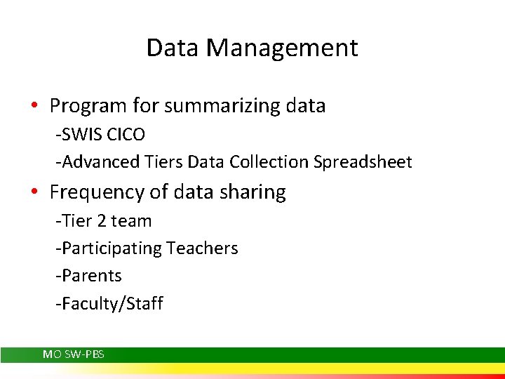 Data Management • Program for summarizing data -SWIS CICO -Advanced Tiers Data Collection Spreadsheet