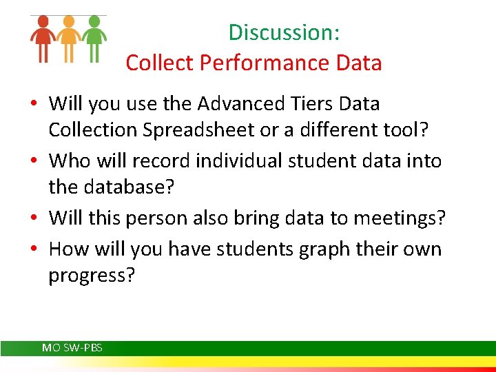 Discussion: Collect Performance Data • Will you use the Advanced Tiers Data Collection Spreadsheet