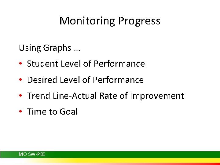 Monitoring Progress Using Graphs … • Student Level of Performance • Desired Level of