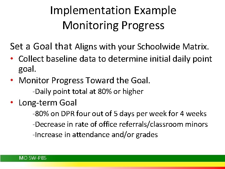 Implementation Example Monitoring Progress Set a Goal that Aligns with your Schoolwide Matrix. •