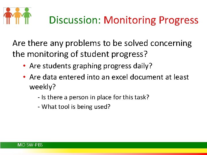 Discussion: Monitoring Progress Are there any problems to be solved concerning the monitoring of