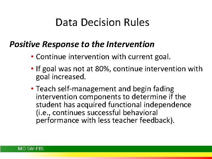 Data Decision Rules Positive Response to the Intervention • Continue intervention with current goal.