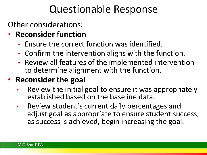 Questionable Response Other considerations: • Reconsider function • • • Ensure the correct function