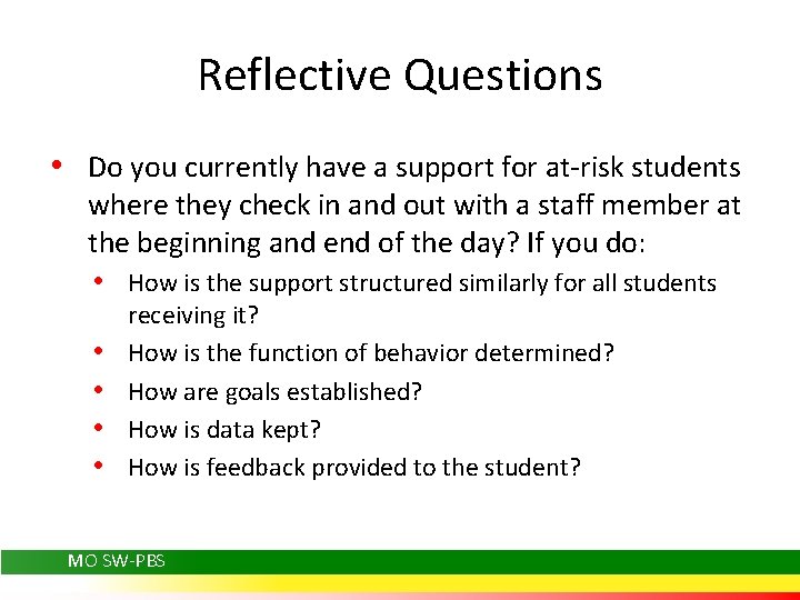 Reflective Questions • Do you currently have a support for at-risk students where they