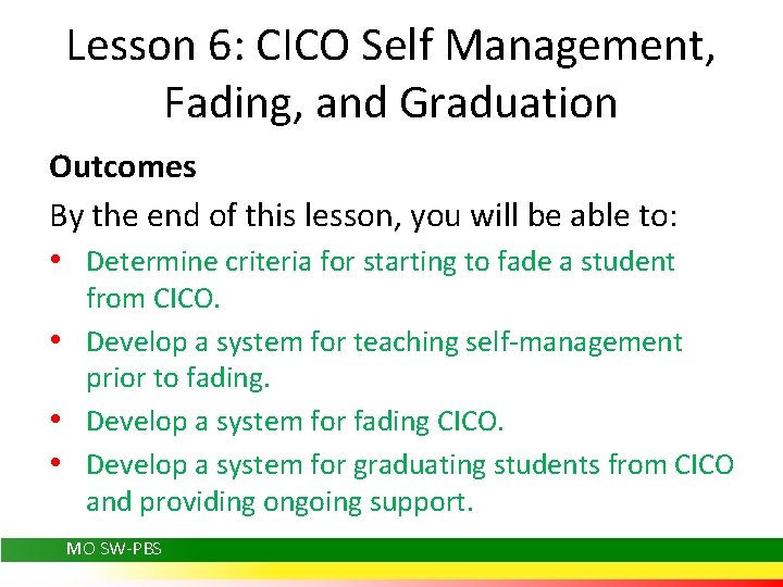 Lesson 6: CICO Self Management, Fading, and Graduation Outcomes By the end of this