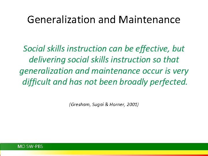 Generalization and Maintenance Social skills instruction can be effective, but delivering social skills instruction