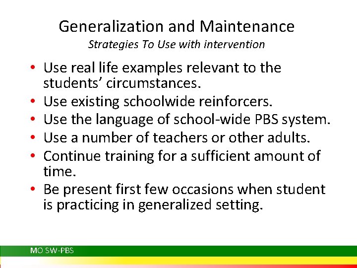 Generalization and Maintenance Strategies To Use with intervention • Use real life examples relevant