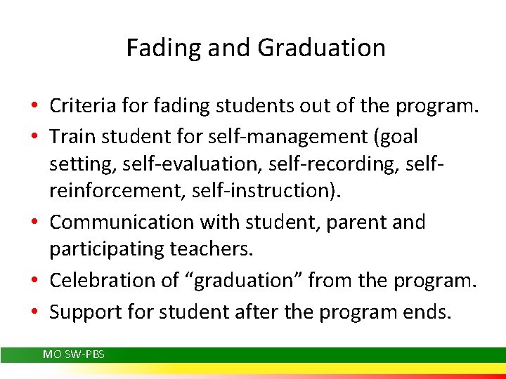 Fading and Graduation • Criteria for fading students out of the program. • Train
