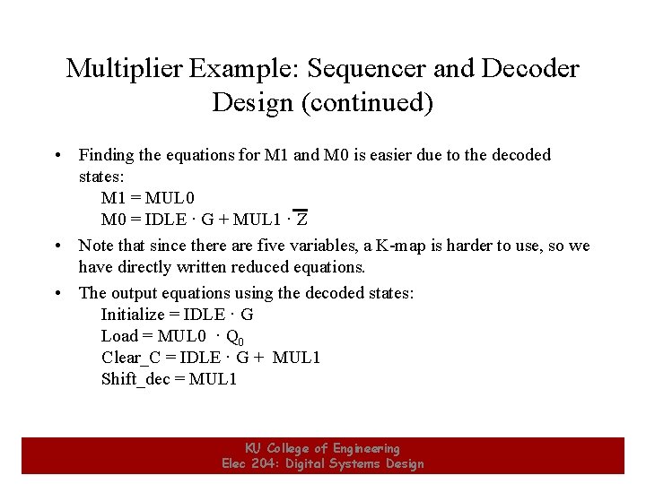 Multiplier Example: Sequencer and Decoder Design (continued) • Finding the equations for M 1 Multiplier Example: Sequencer and Decoder Design (continued) • Finding the equations for M 1