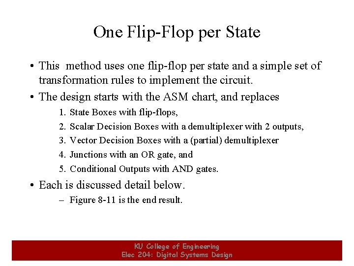 One Flip-Flop per State • This method uses one flip-flop per state and a One Flip-Flop per State • This method uses one flip-flop per state and a