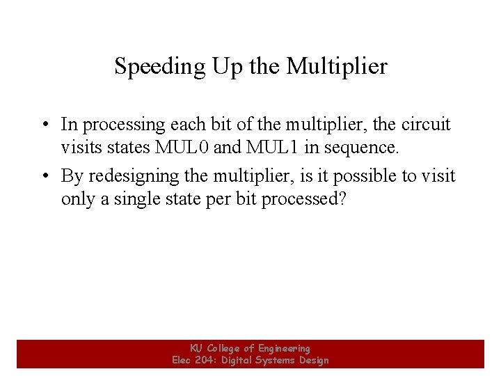 Speeding Up the Multiplier • In processing each bit of the multiplier, the circuit Speeding Up the Multiplier • In processing each bit of the multiplier, the circuit