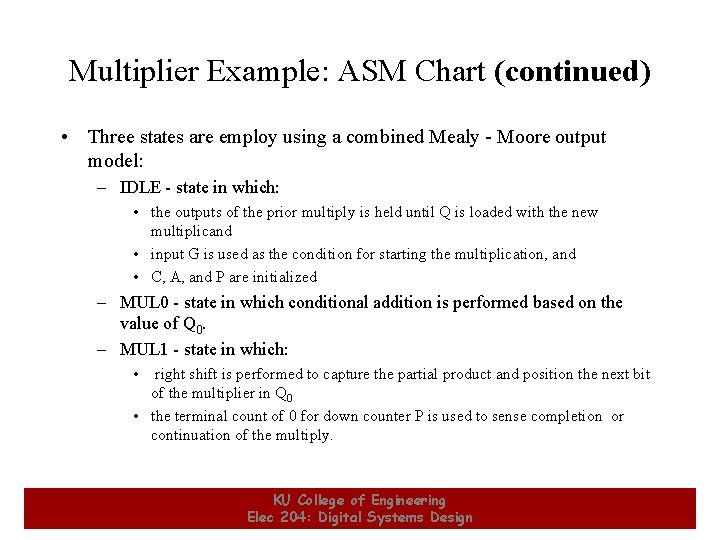 Multiplier Example: ASM Chart (continued) • Three states are employ using a combined Mealy Multiplier Example: ASM Chart (continued) • Three states are employ using a combined Mealy