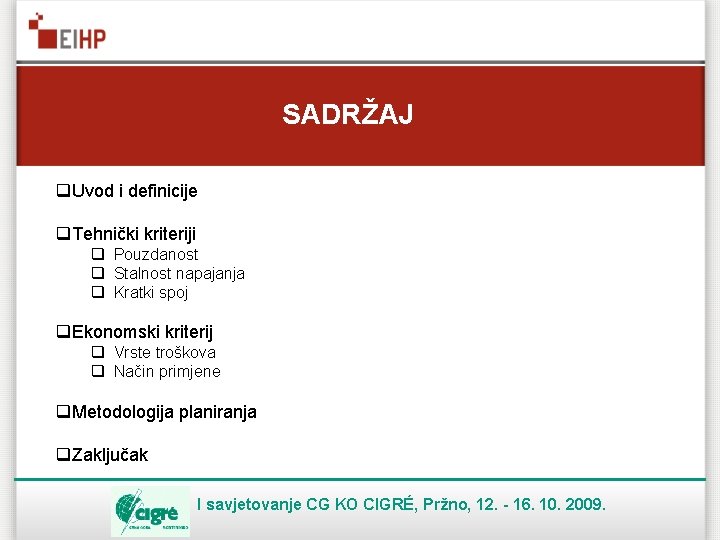 SADRŽAJ q. Uvod i definicije q. Tehnički kriteriji q Pouzdanost q Stalnost napajanja q