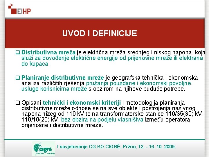 UVOD I DEFINICIJE q Distributivna mreža je električna mreža srednjeg i niskog napona, koja