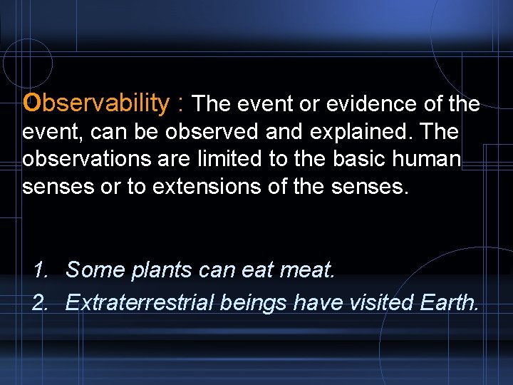 Observability : The event or evidence of the event, can be observed and explained.