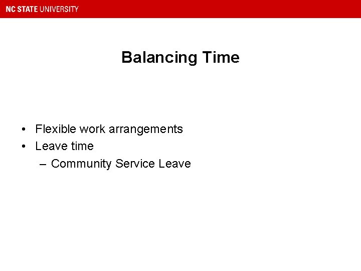 Balancing Time • Flexible work arrangements • Leave time – Community Service Leave 