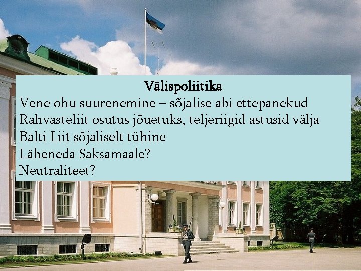 Välispoliitika Vene ohu suurenemine – sõjalise abi ettepanekud Rahvasteliit osutus jõuetuks, teljeriigid astusid välja