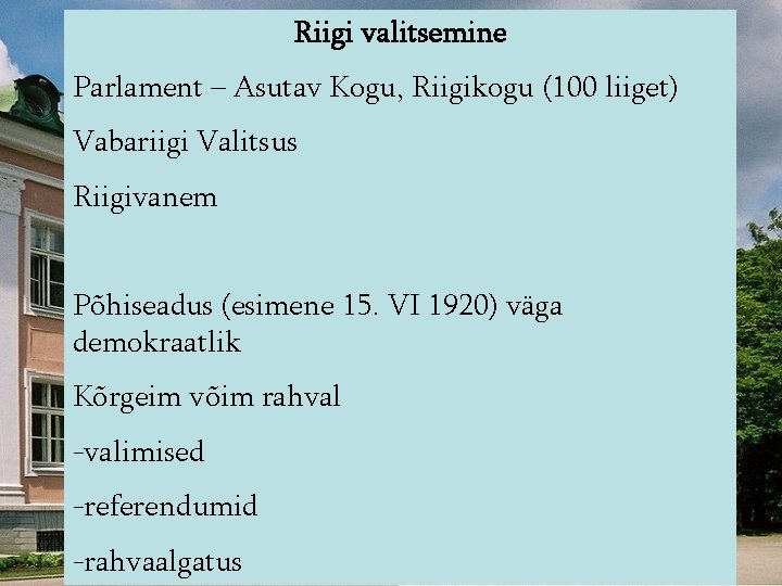 Riigi valitsemine Parlament – Asutav Kogu, Riigikogu (100 liiget) Vabariigi Valitsus Riigivanem Põhiseadus (esimene