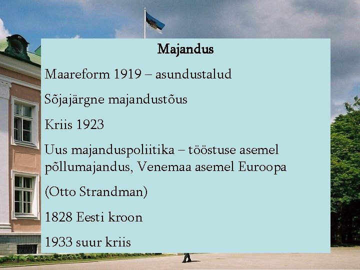 Majandus Maareform 1919 – asundustalud Sõjajärgne majandustõus Kriis 1923 Uus majanduspoliitika – tööstuse asemel