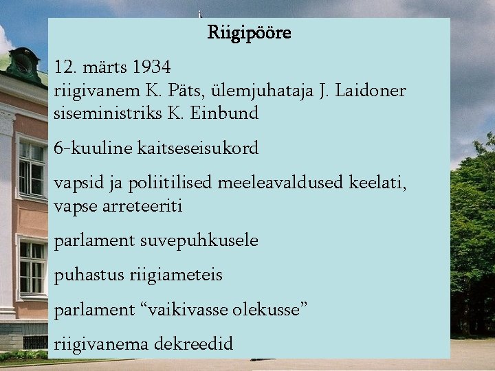 Riigipööre 12. märts 1934 riigivanem K. Päts, ülemjuhataja J. Laidoner siseministriks K. Einbund 6