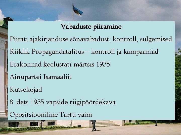 Vabaduste piiramine Piirati ajakirjanduse sõnavabadust, kontroll, sulgemised Riiklik Propagandatalitus – kontroll ja kampaaniad Erakonnad