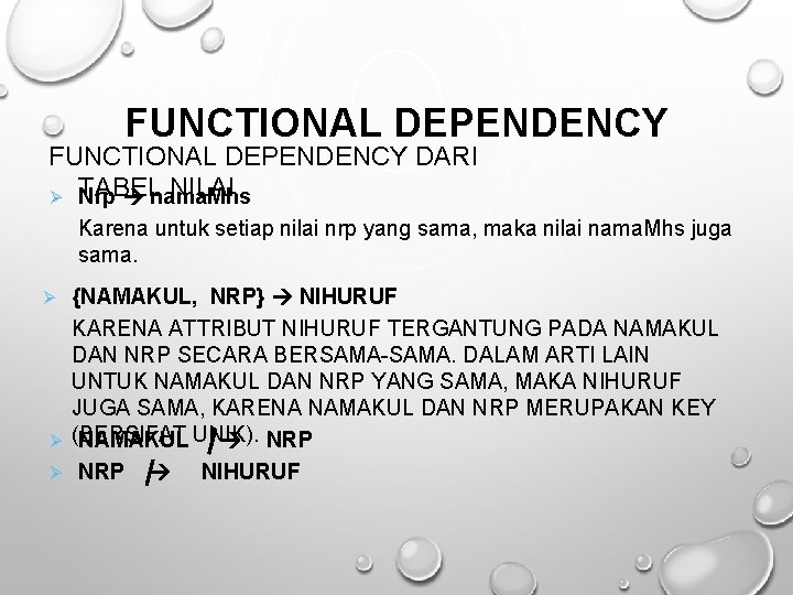FUNCTIONAL DEPENDENCY DARI NILAI Ø TABEL Nrp nama. Mhs Karena untuk setiap nilai nrp