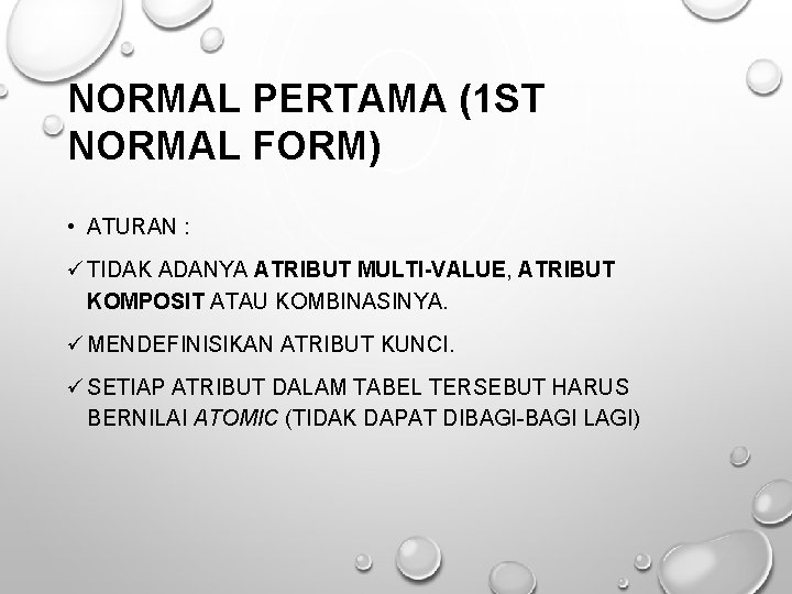 NORMAL PERTAMA (1 ST NORMAL FORM) • ATURAN : ü TIDAK ADANYA ATRIBUT MULTI-VALUE,